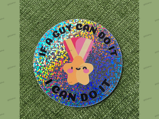 If a Guy Can Do It, I Can Do It round glitter sticker 3"x3"